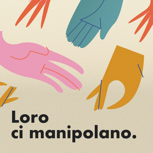 Loro ci manipolano.